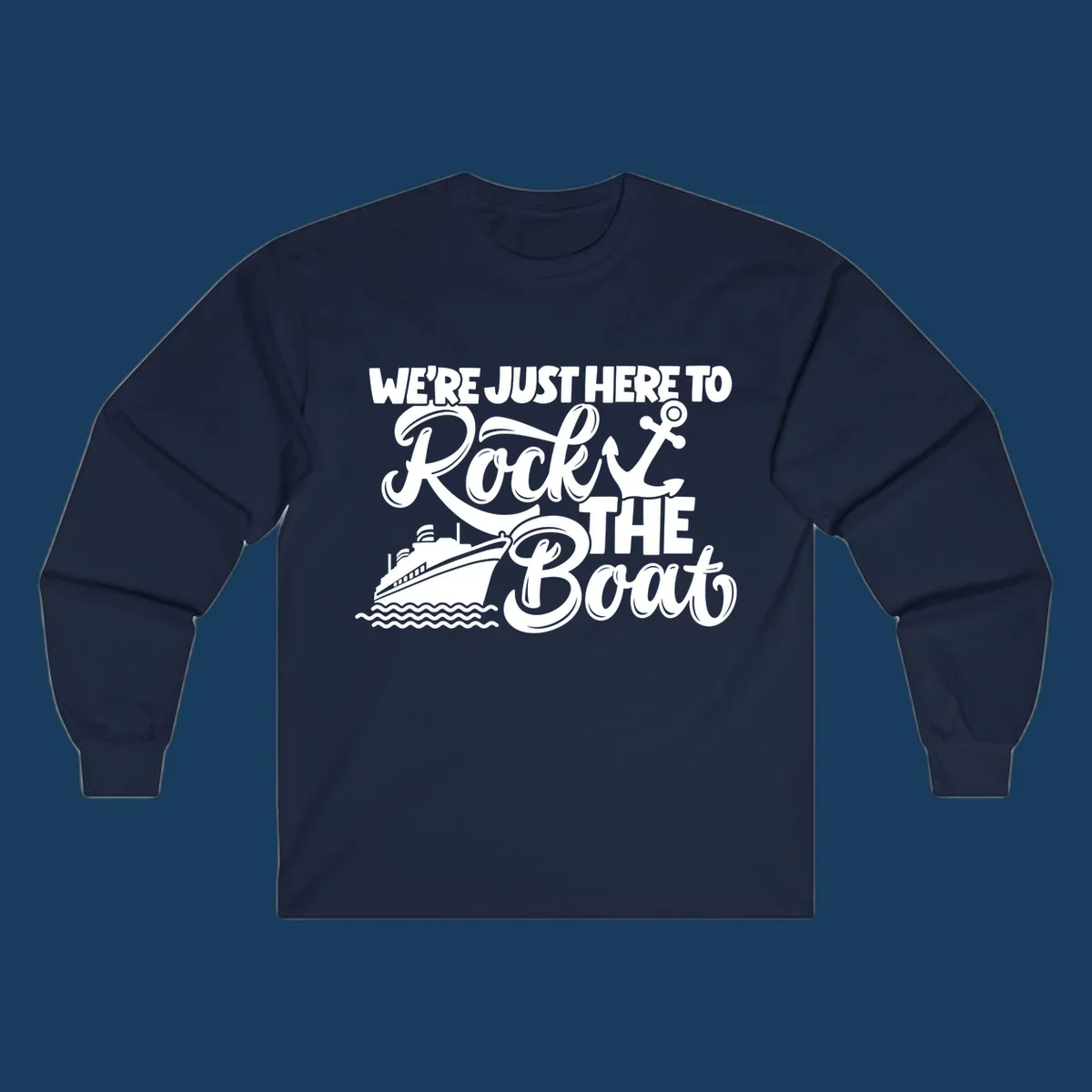 Text and graphics design saying 'We're Just Here To Rock The Boat' with a cruise ship and anchor.