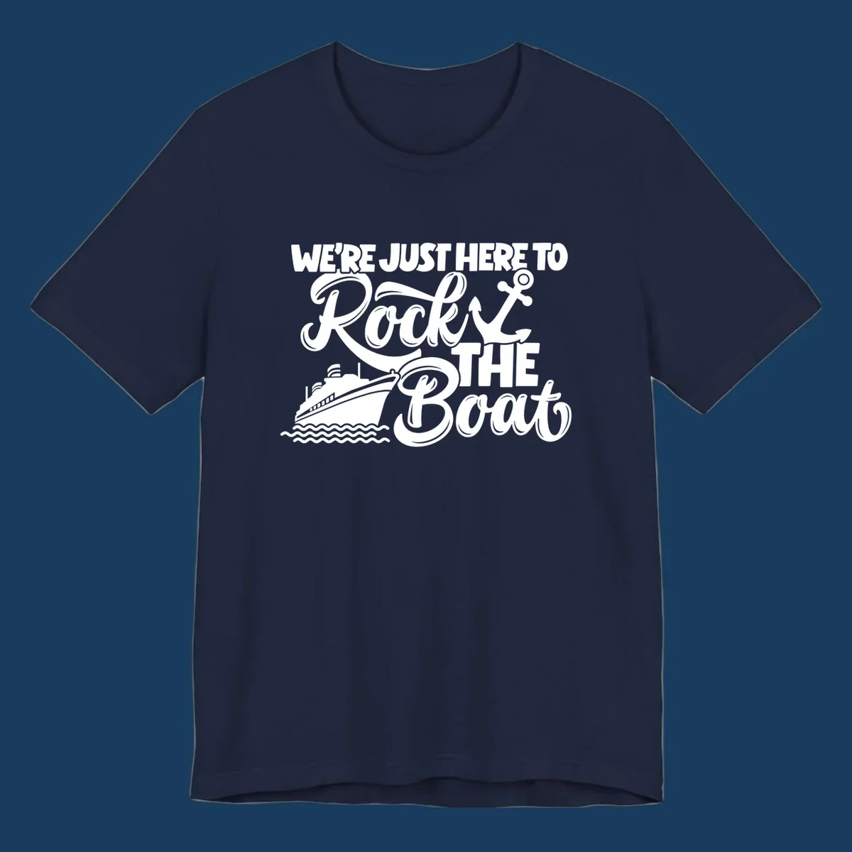 Text and graphics design saying 'We're Just Here To Rock The Boat' with a cruise ship and anchor.