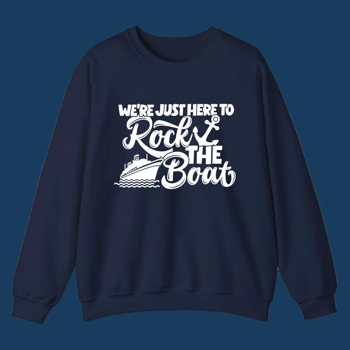 Text and graphics design saying 'We're Just Here To Rock The Boat' with a cruise ship and anchor.