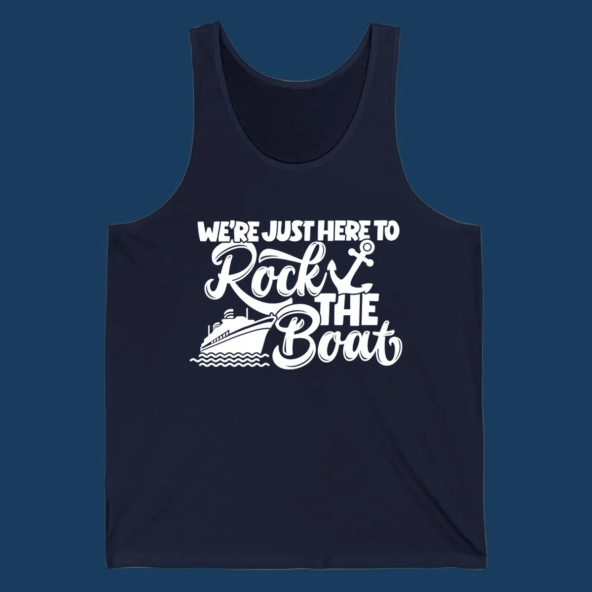 Text and graphics design saying 'We're Just Here To Rock The Boat' with a cruise ship and anchor.