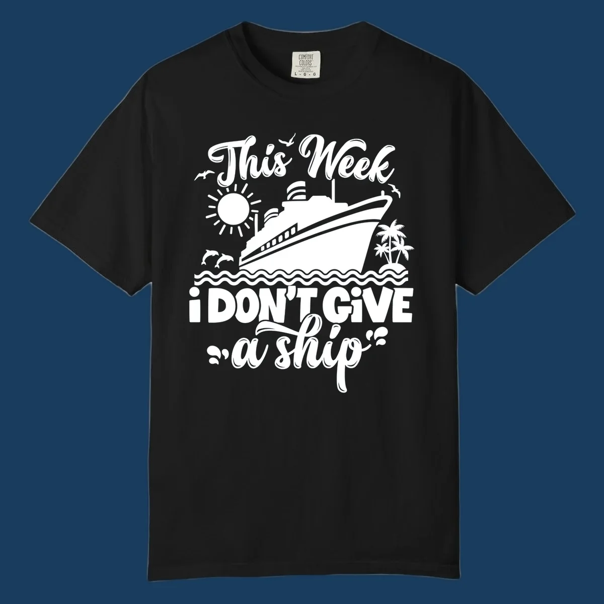 Cruise ship sailing with text 'This Week I Don't Give A Ship', funny cruise vacation shirt concept.