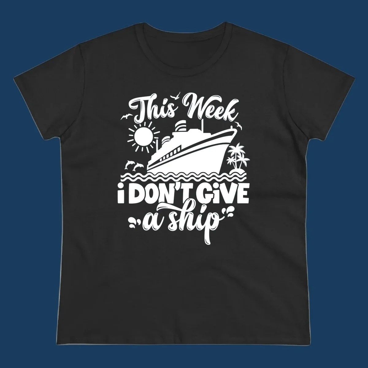 Cruise ship sailing with text 'This Week I Don't Give A Ship', funny cruise vacation shirt concept.