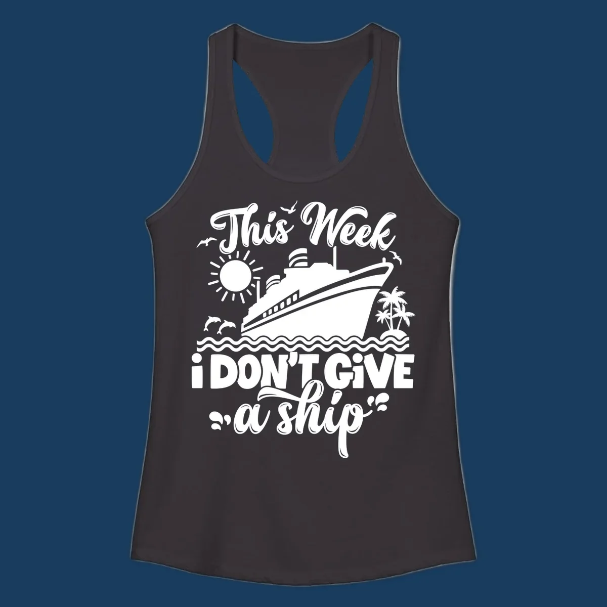 Cruise ship sailing with text 'This Week I Don't Give A Ship', funny cruise vacation shirt concept.