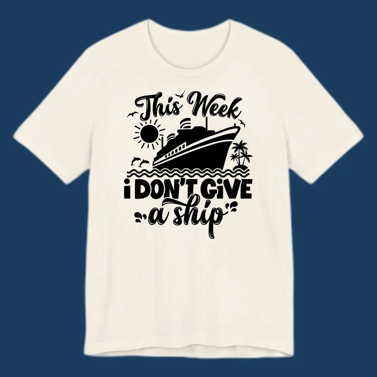 Cruise ship sailing with text 'This Week I Don't Give A Ship', funny cruise vacation shirt concept.