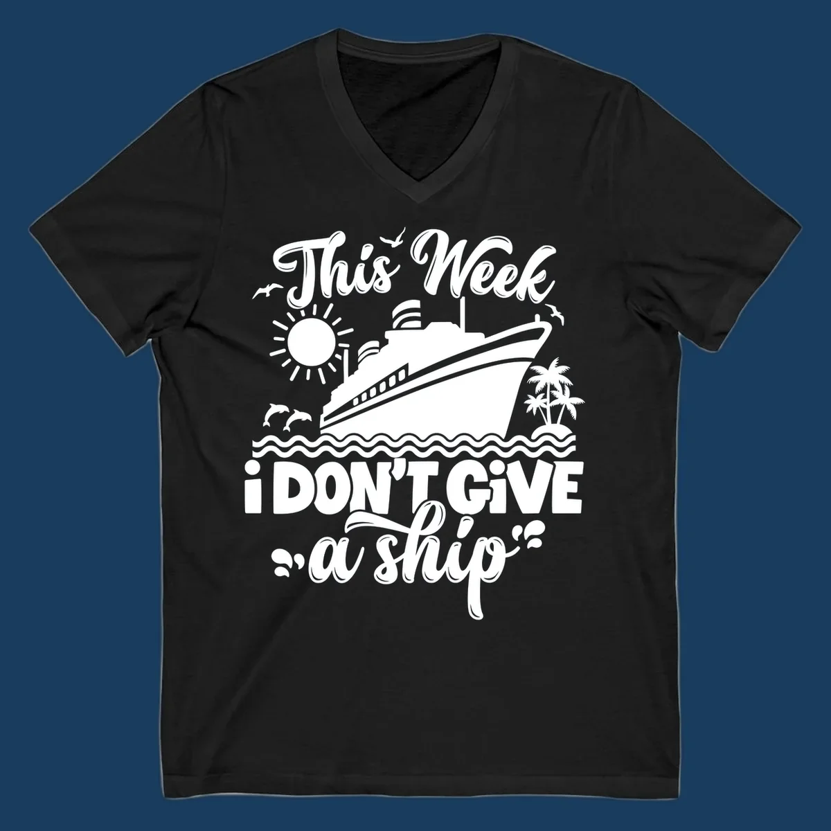 Cruise ship sailing with text 'This Week I Don't Give A Ship', funny cruise vacation shirt concept.