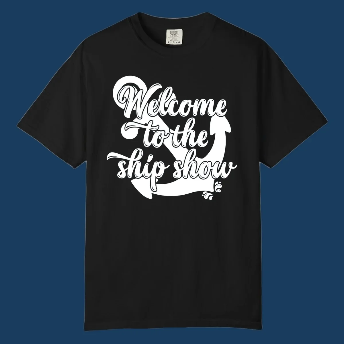 Welcome to the ship show text with anchor graphic for cruise apparel.