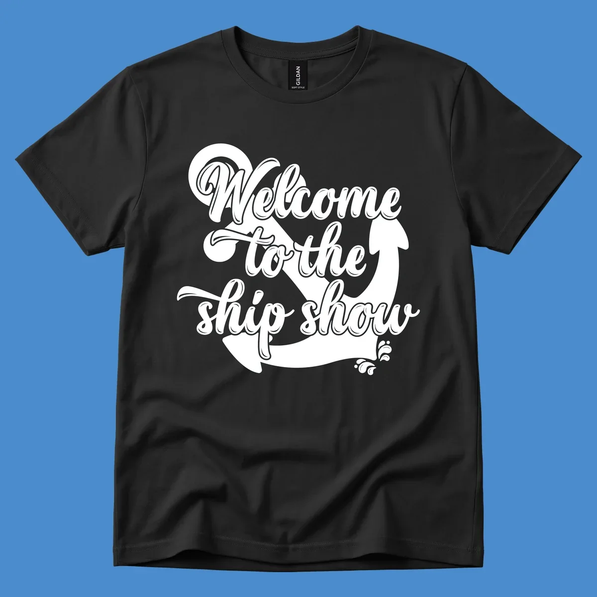 Welcome to the ship show text with anchor graphic for cruise apparel.