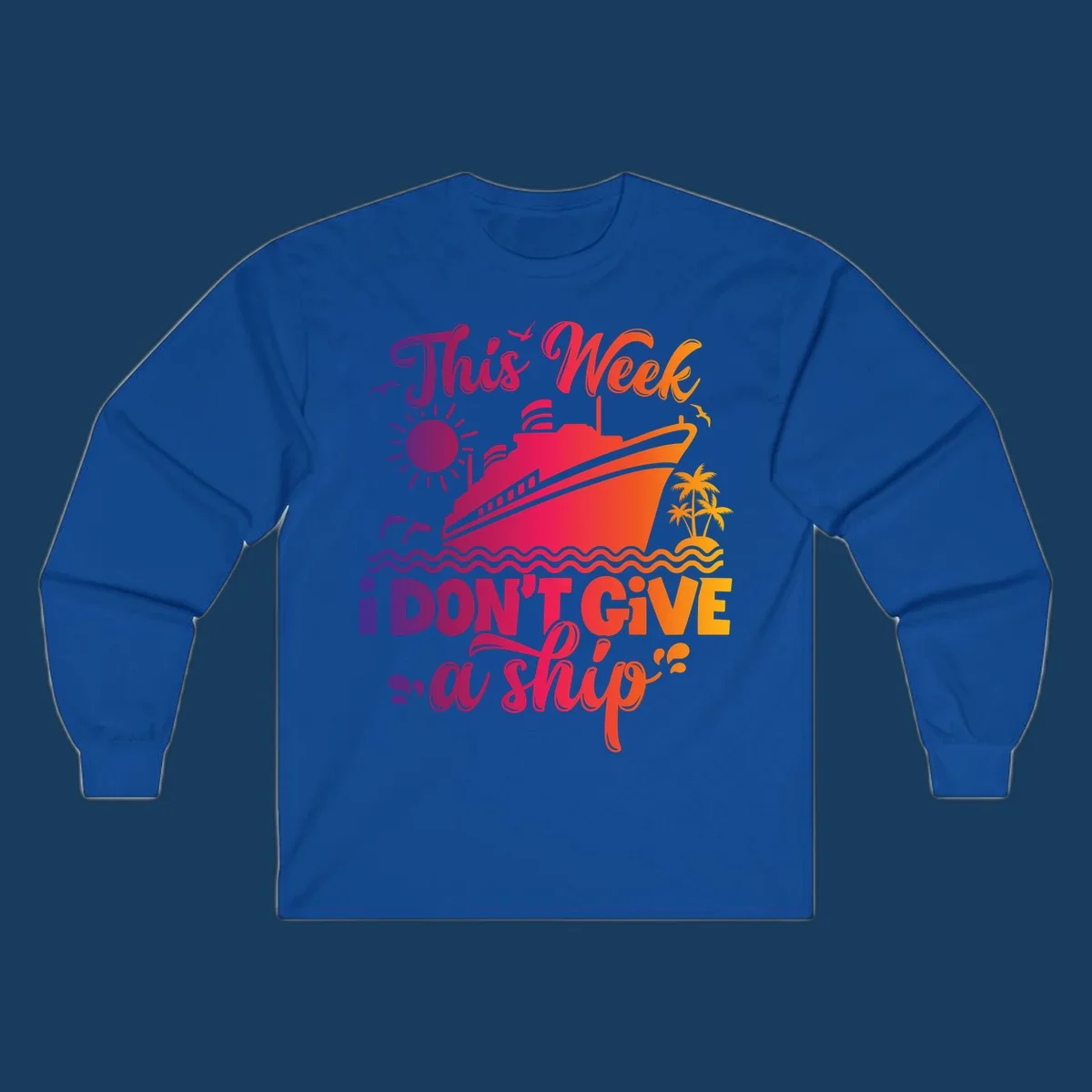 Cruise ship with text 'This Week I Don't Give A Ship' on ocean waves, sun, and palm trees.