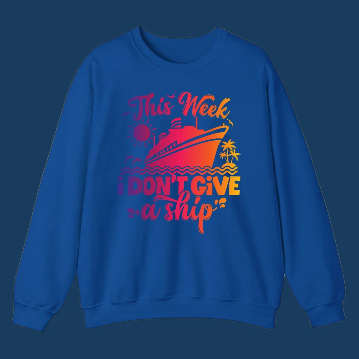Cruise ship with text 'This Week I Don't Give A Ship' on ocean waves, sun, and palm trees.