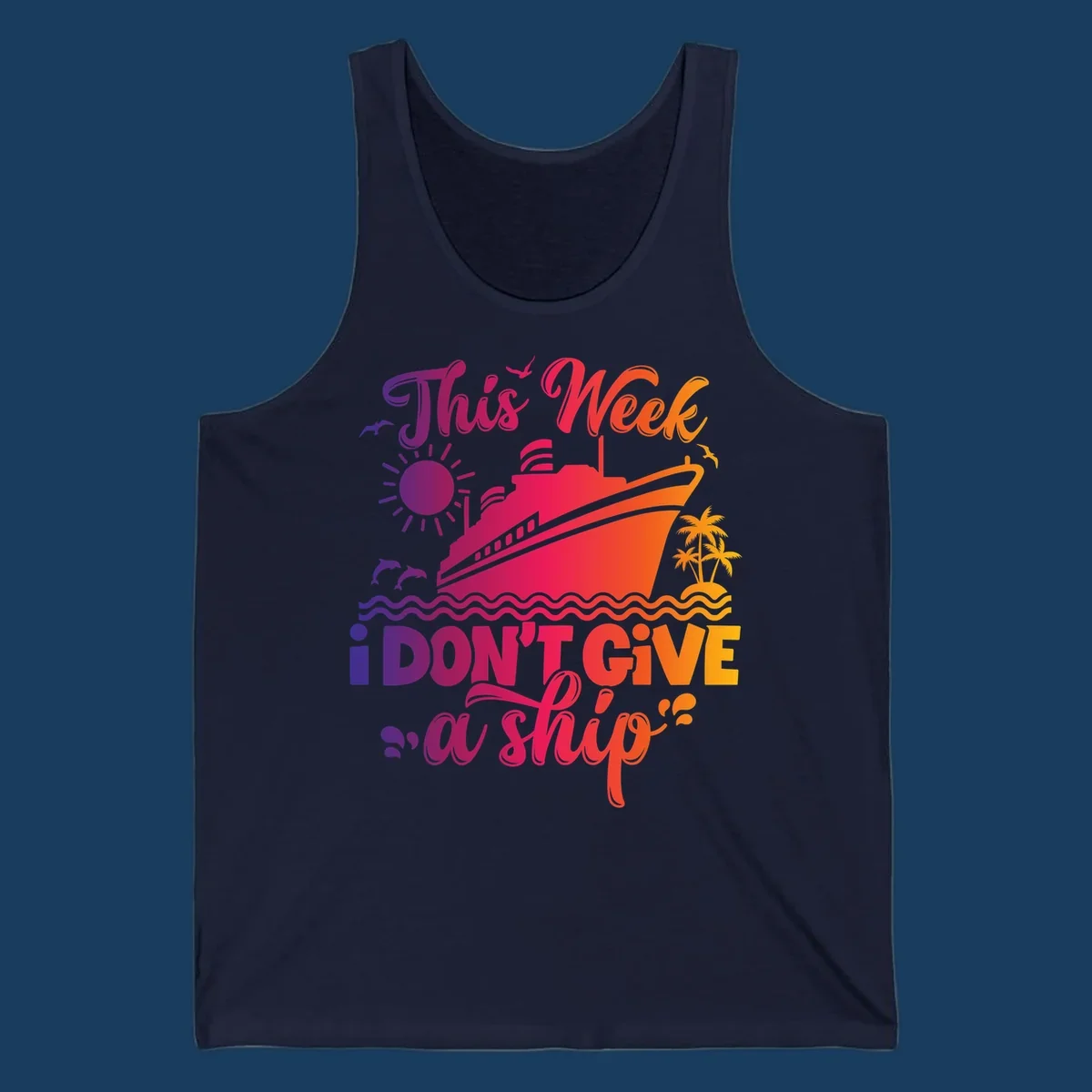 Cruise ship with text 'This Week I Don't Give A Ship' on ocean waves, sun, and palm trees.