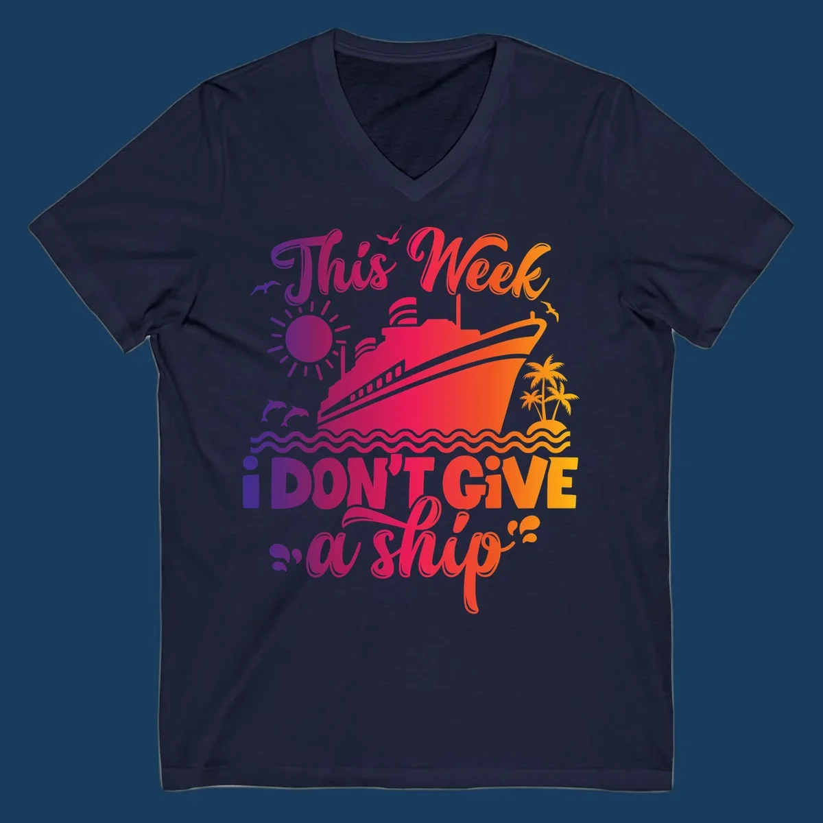 Cruise ship with text 'This Week I Don't Give A Ship' on ocean waves, sun, and palm trees.