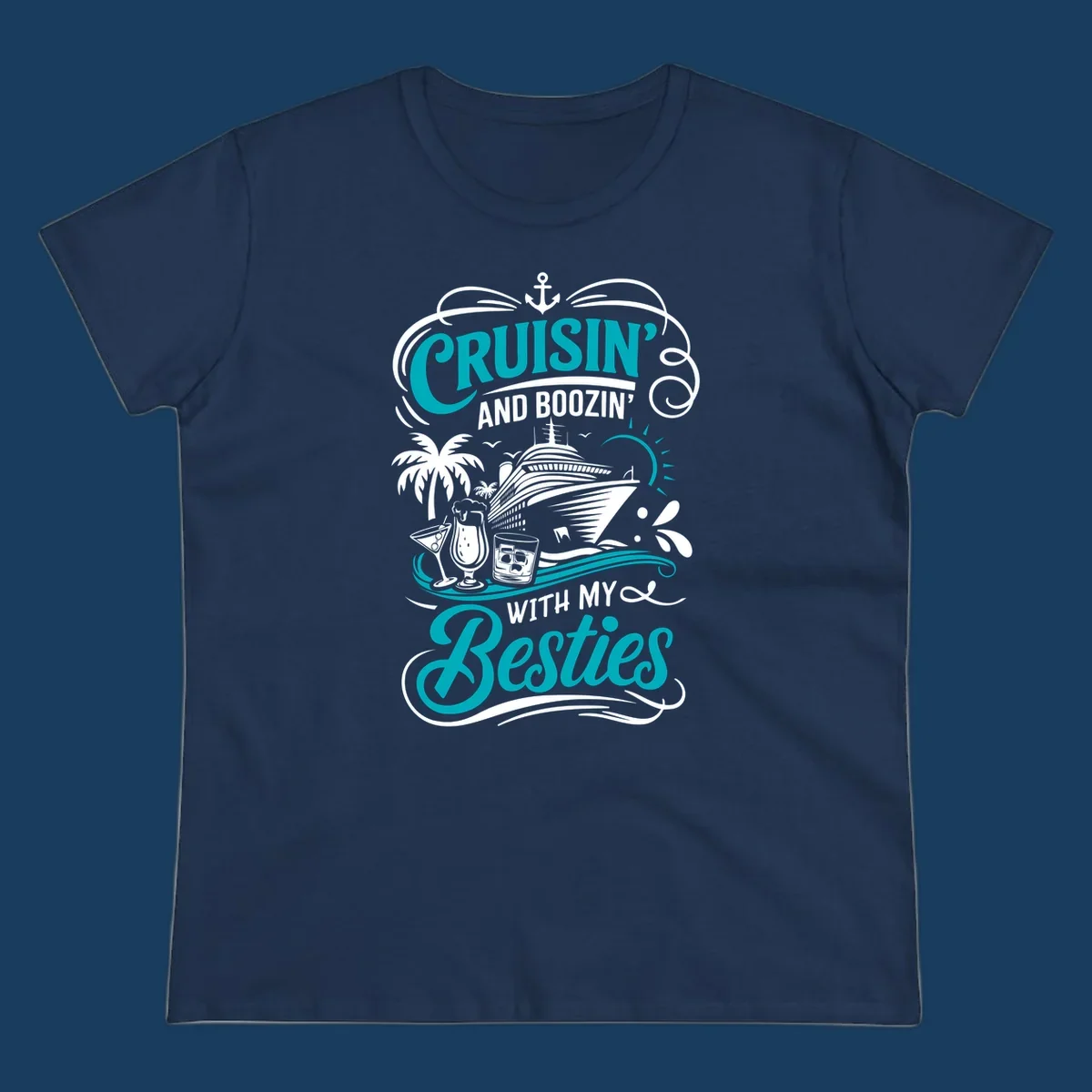 Cruisin and Boozin with My Besties cruise design featuring a ship, drinks, and palm trees.