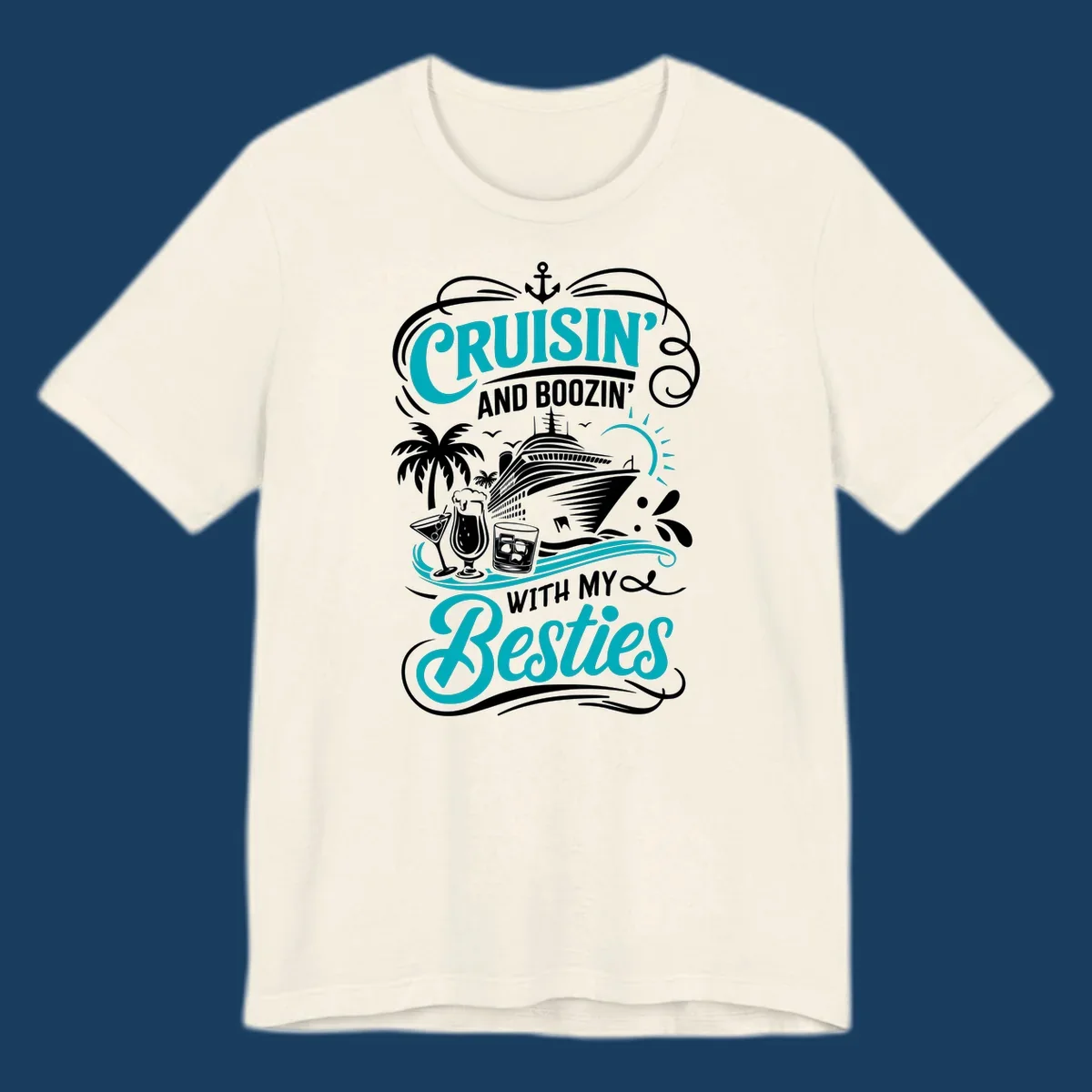 Cruisin and Boozin with My Besties cruise design featuring a ship, drinks, and palm trees.