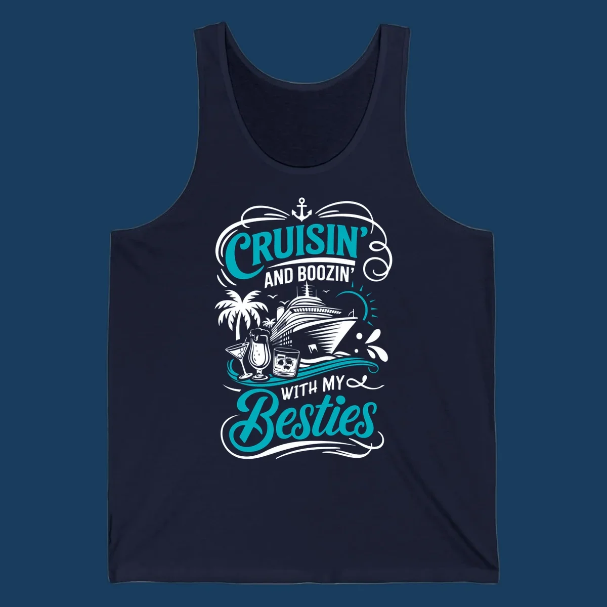 Cruisin and Boozin with My Besties cruise design featuring a ship, drinks, and palm trees.