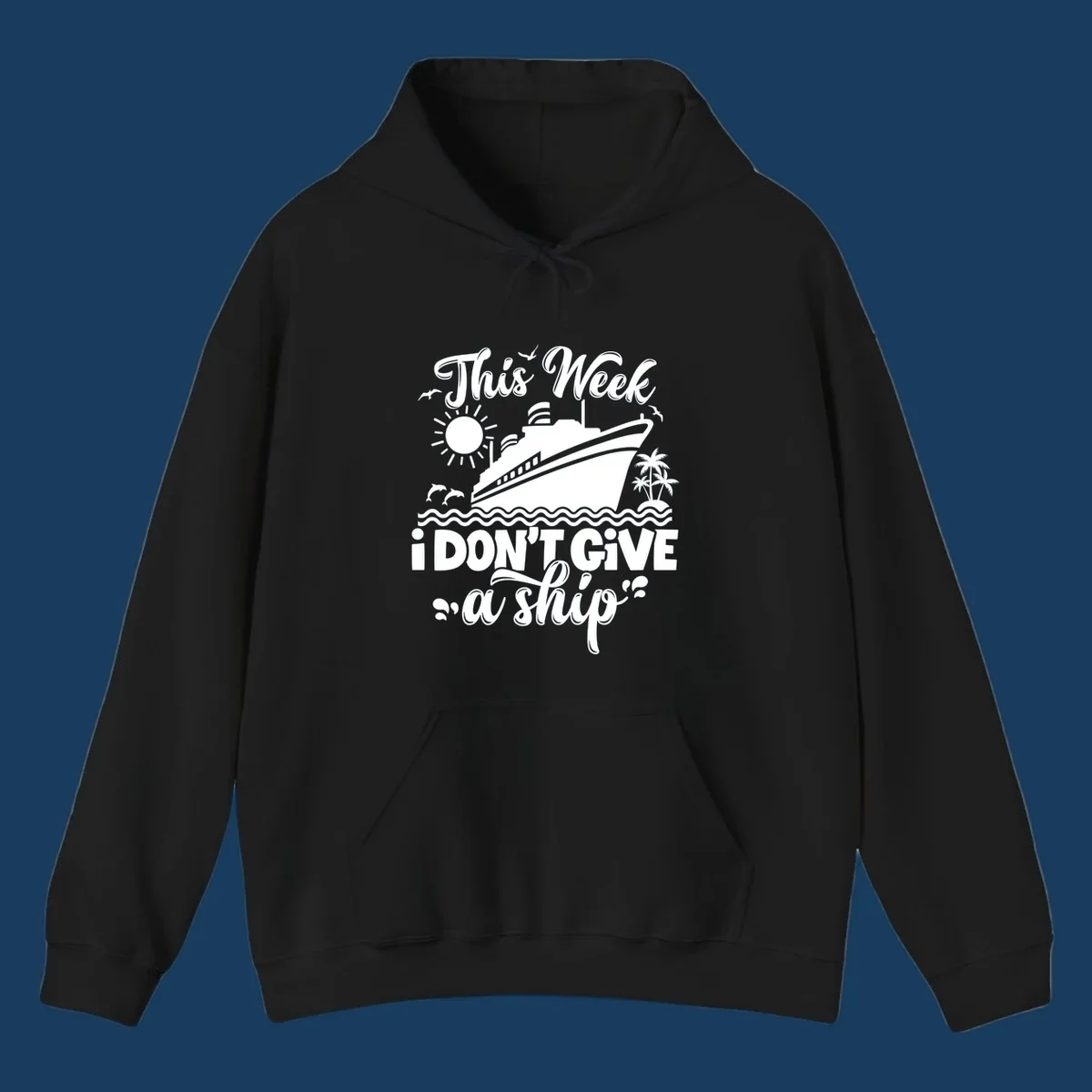 Cruise ship with text 'This Week I Don't Give A Ship', evoking a carefree vacation vibe.