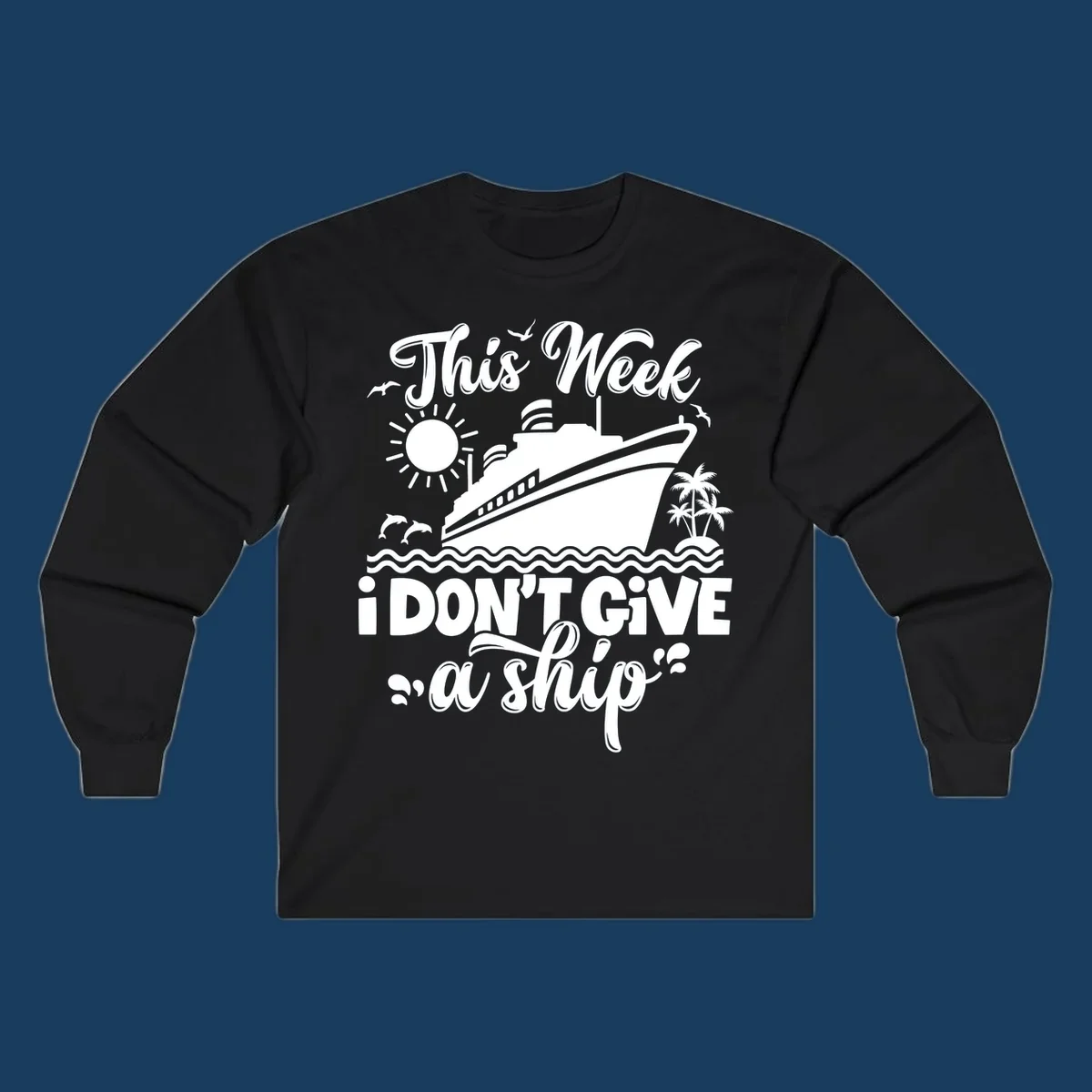 Cruise ship with text 'This Week I Don't Give A Ship', evoking a carefree vacation vibe.
