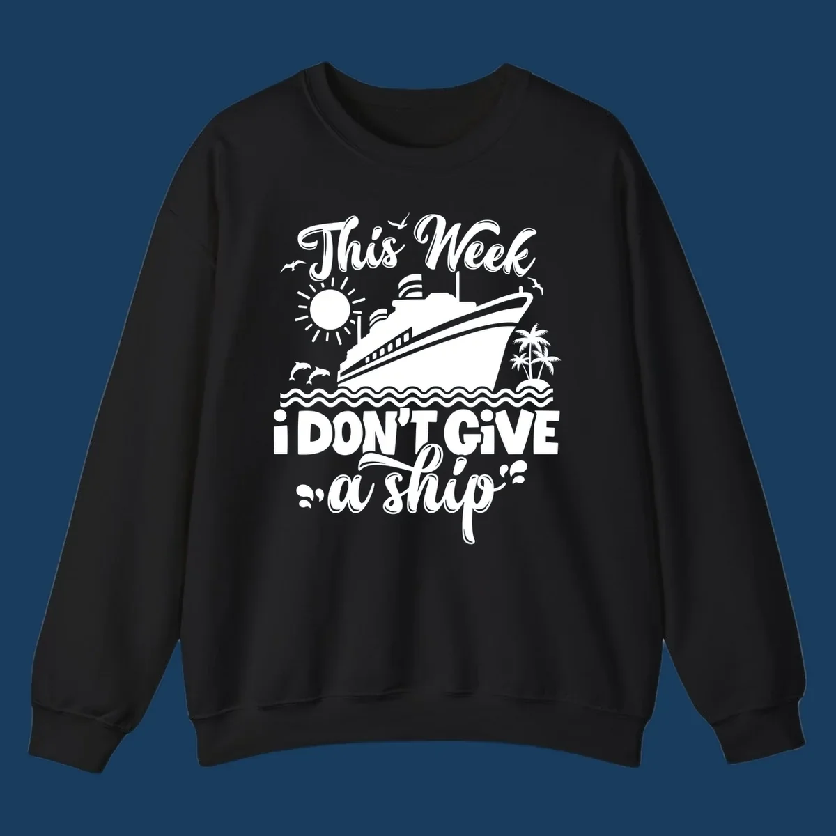 Cruise ship with text 'This Week I Don't Give A Ship', evoking a carefree vacation vibe.