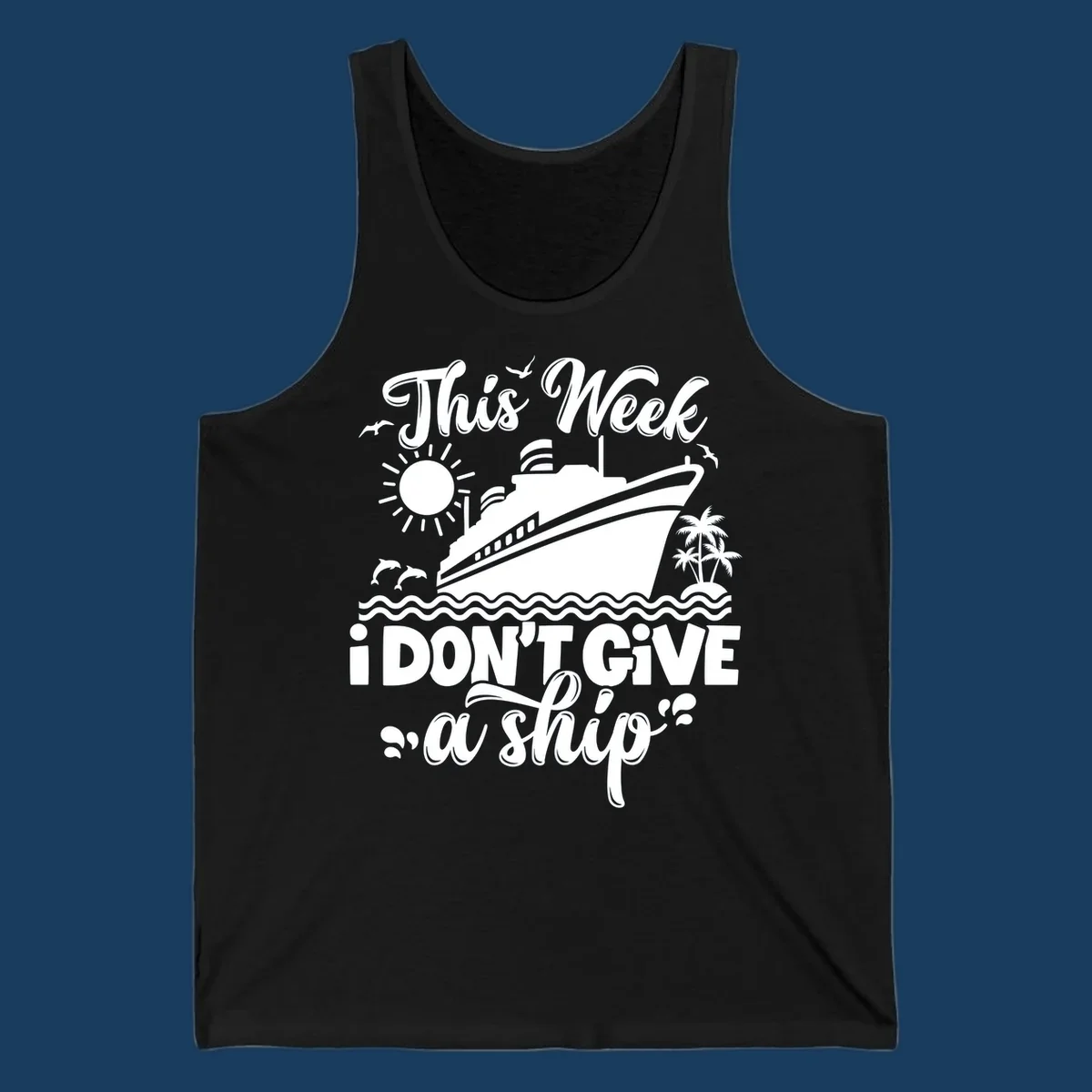 Cruise ship with text 'This Week I Don't Give A Ship', evoking a carefree vacation vibe.