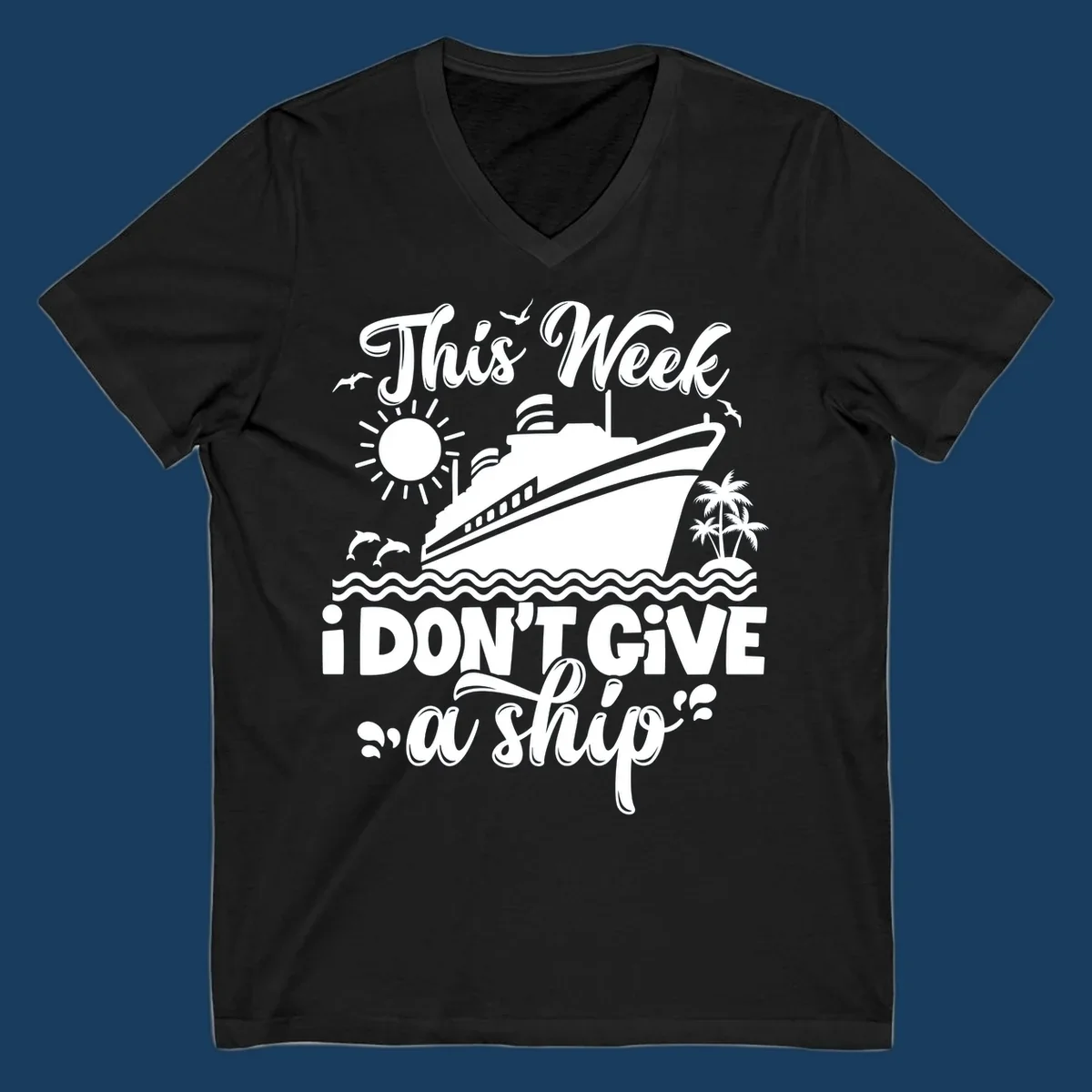 Cruise ship with text 'This Week I Don't Give A Ship', evoking a carefree vacation vibe.