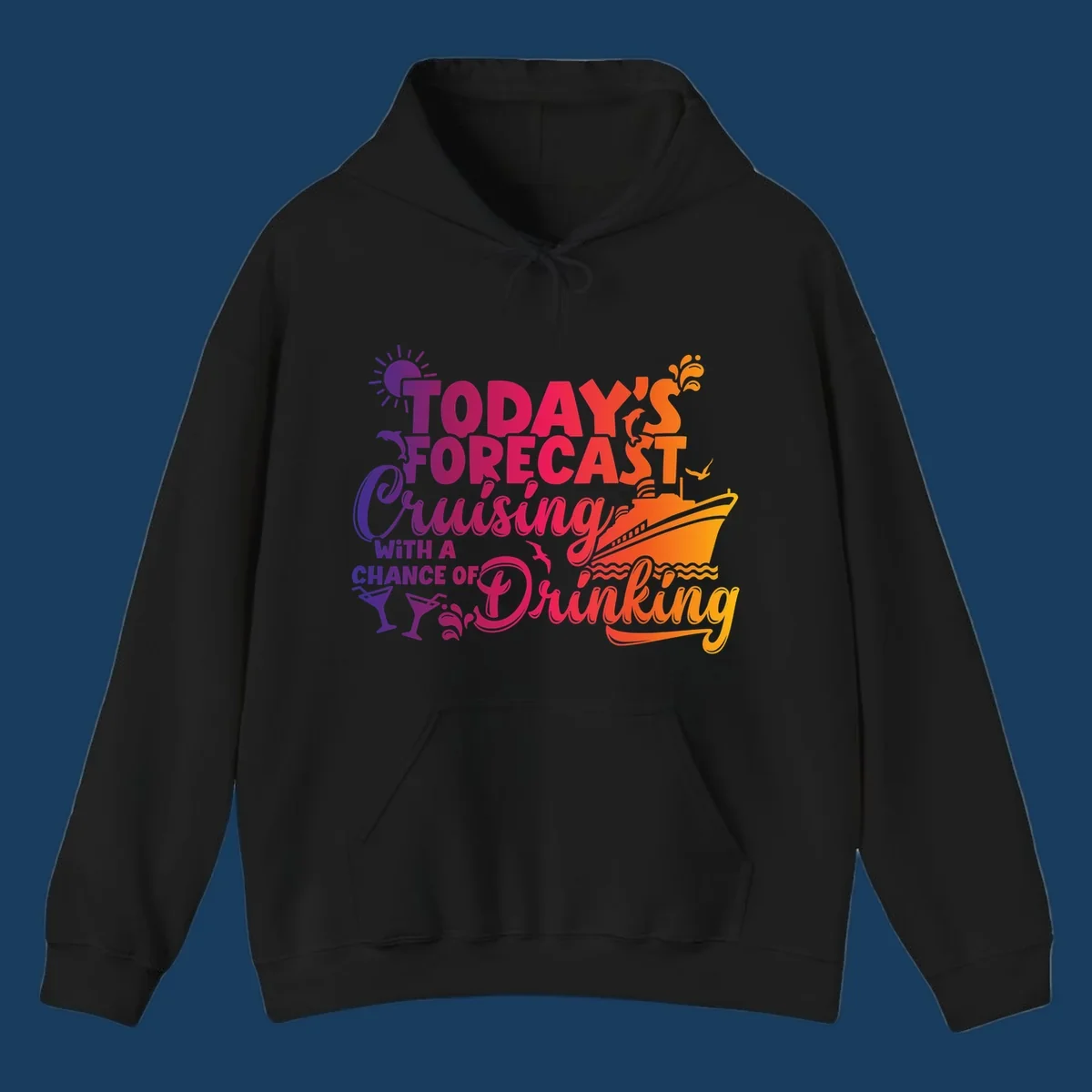 Text design with 'Today's Forecast Cruising With A Chance Of Drinking', cruise ship, dolphins, and drinks.