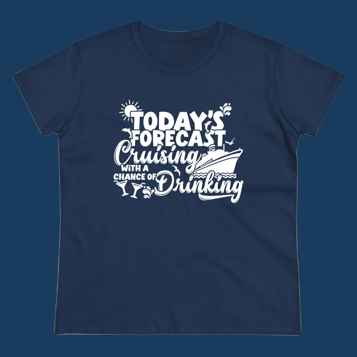 Today's forecast cruising with a chance of drinking text and cruise ship graphic