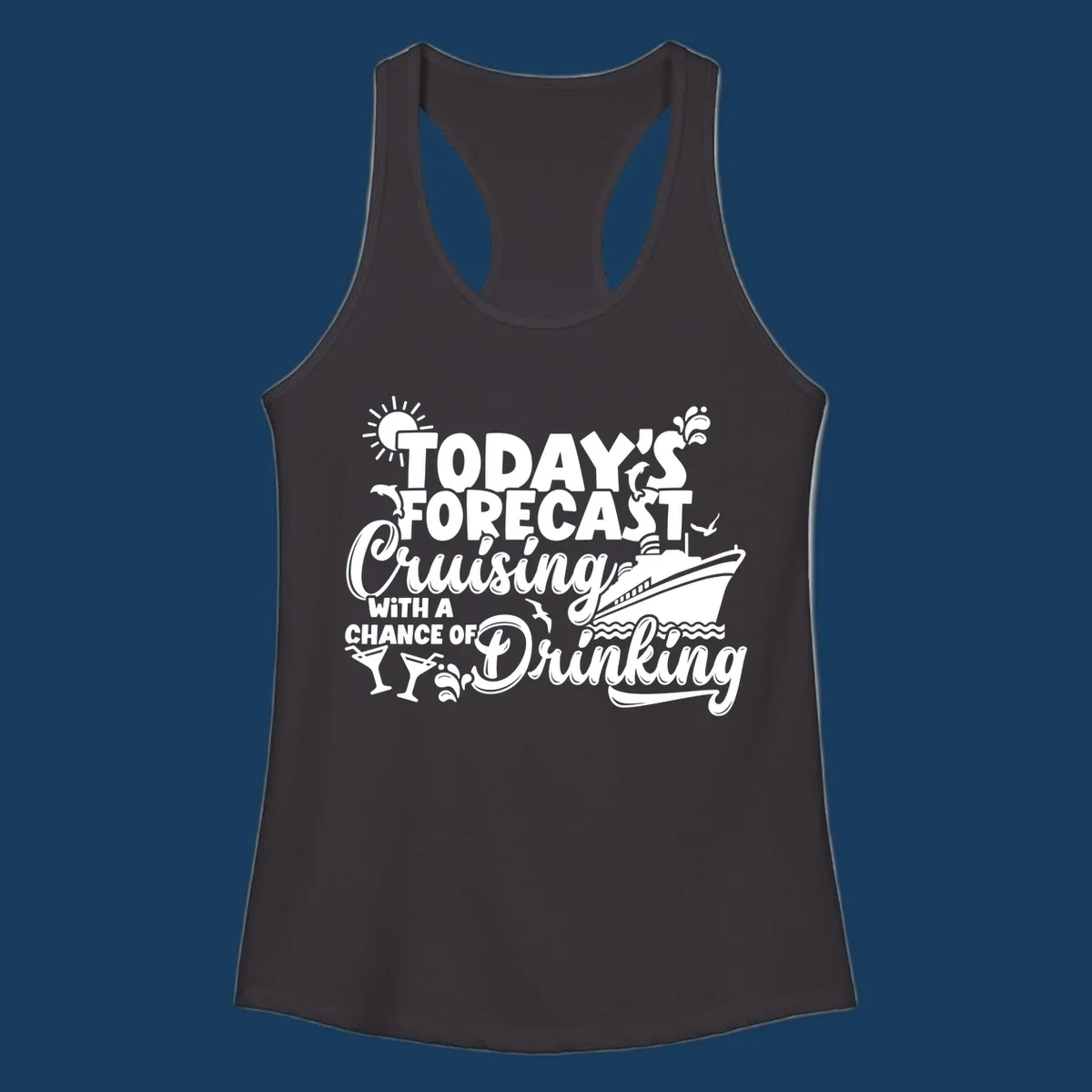 Today's forecast cruising with a chance of drinking text and cruise ship graphic