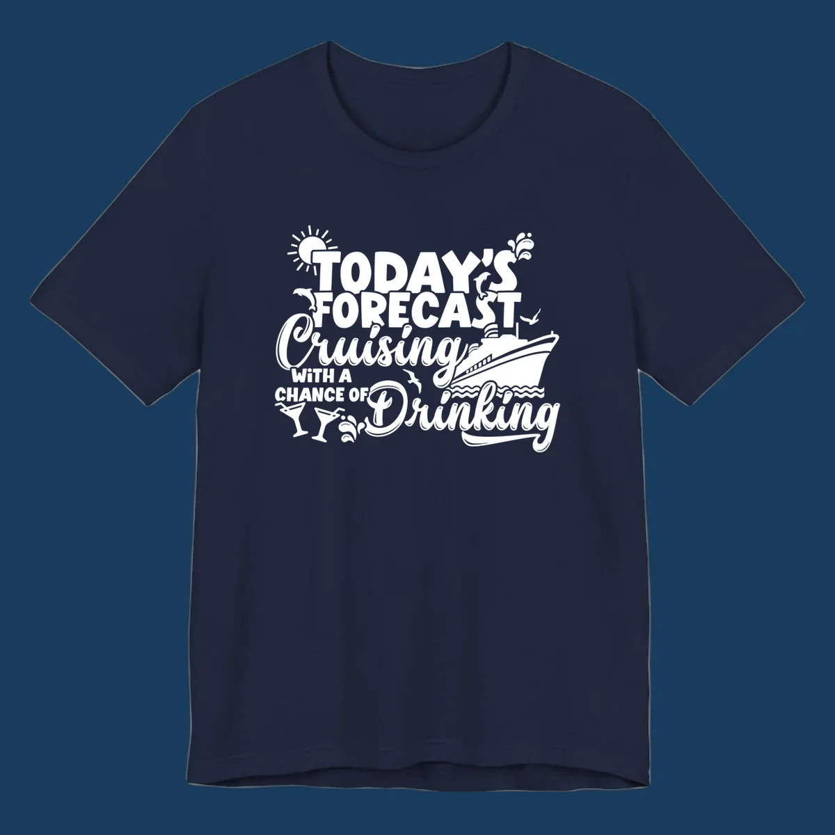 Today's forecast cruising with a chance of drinking text and cruise ship graphic