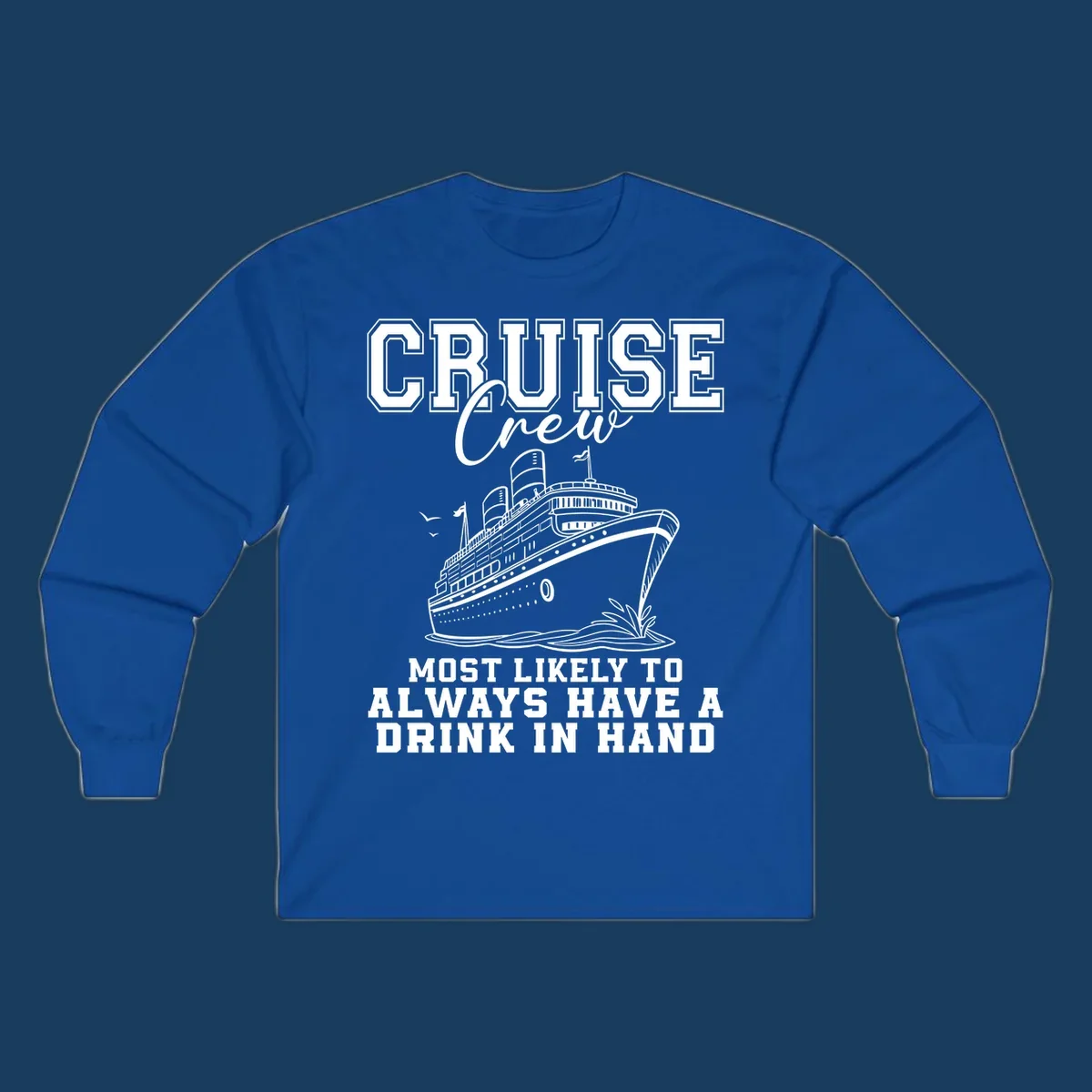 Cruise ship with text 'Cruise Crew' and 'Most Likely To Always Have A Drink In Hand', for funny cruise drink shirts.