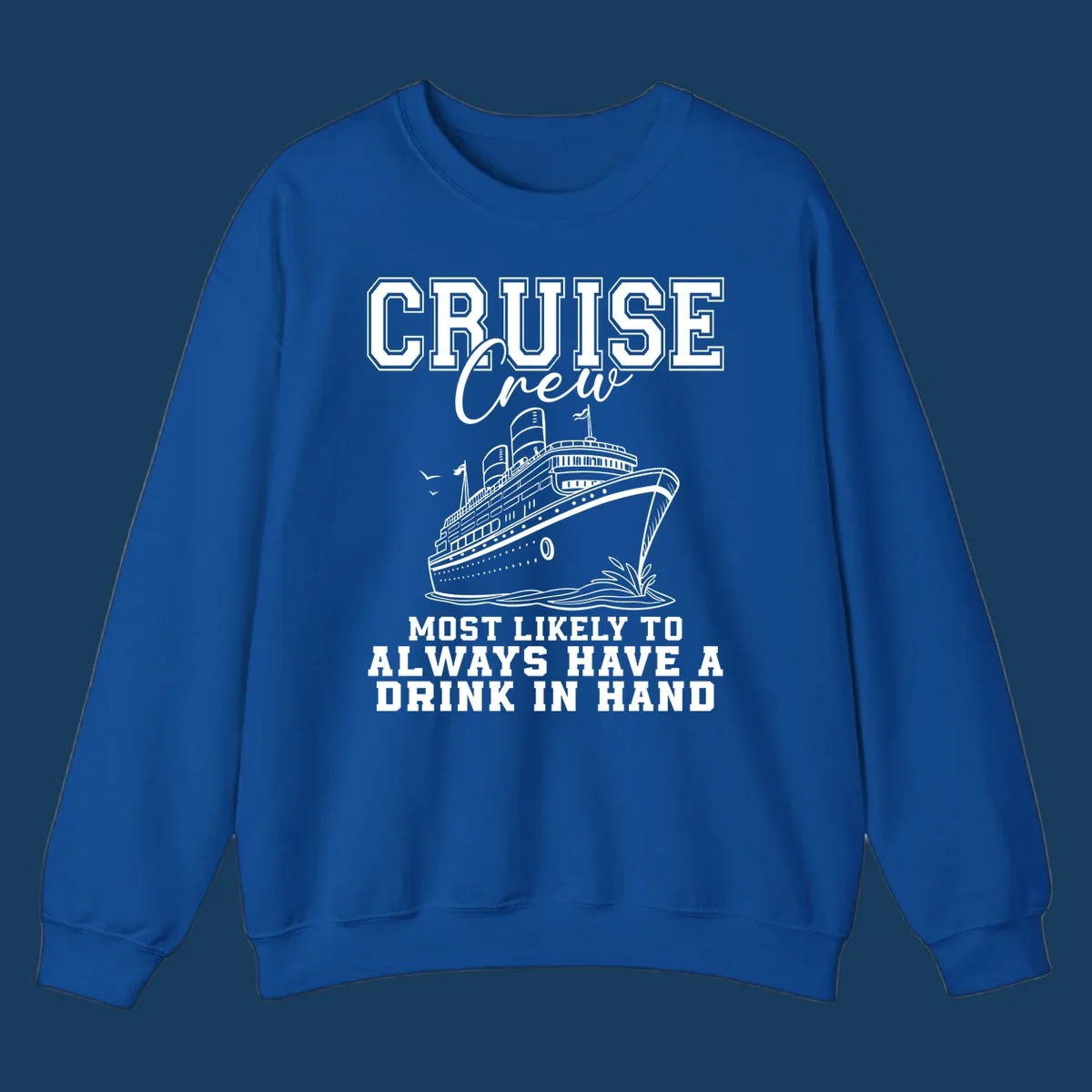 Cruise ship with text 'Cruise Crew' and 'Most Likely To Always Have A Drink In Hand', for funny cruise drink shirts.