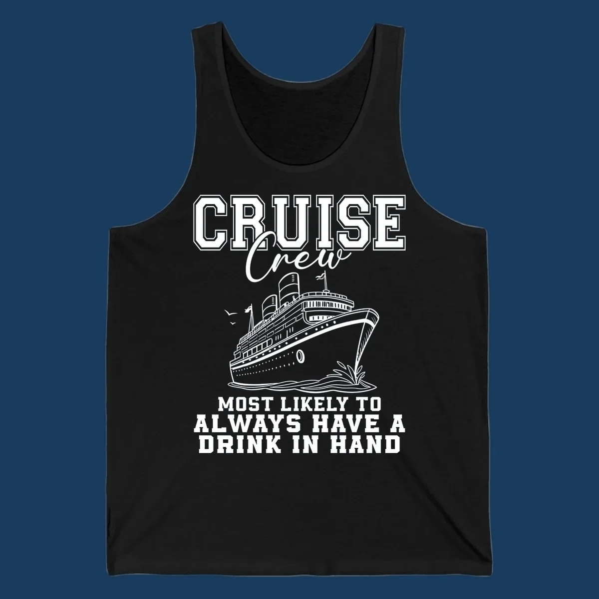 Cruise ship with text 'Cruise Crew' and 'Most Likely To Always Have A Drink In Hand', for funny cruise drink shirts.