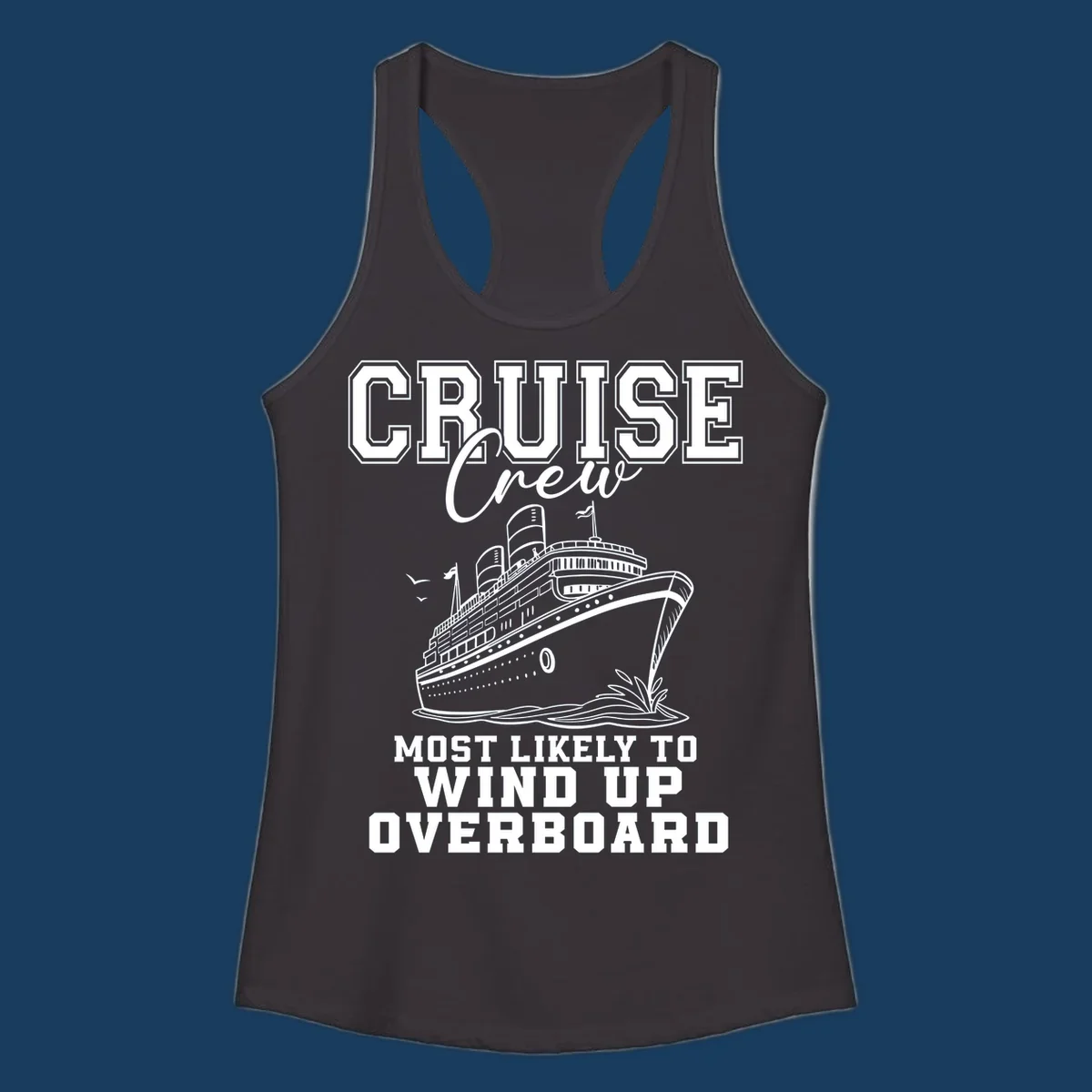 Cruise Crew Most Likely To Wind Up Overboard funny cruise ship illustration