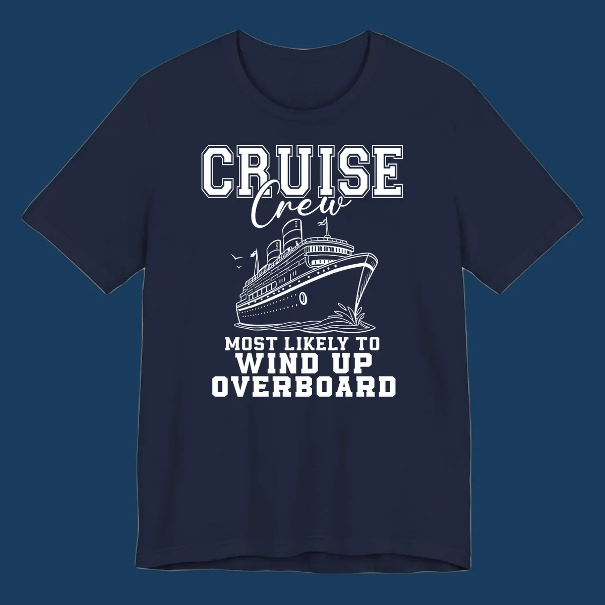 Cruise Crew Most Likely To Wind Up Overboard funny cruise ship illustration