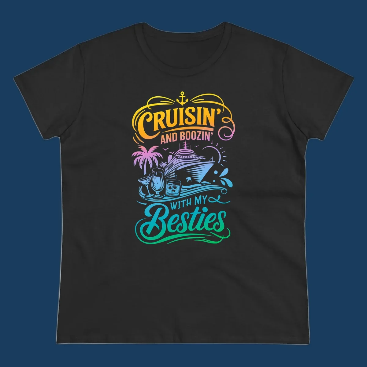 Cruisin and Boozin With My Besties cruise ship and drinks design.