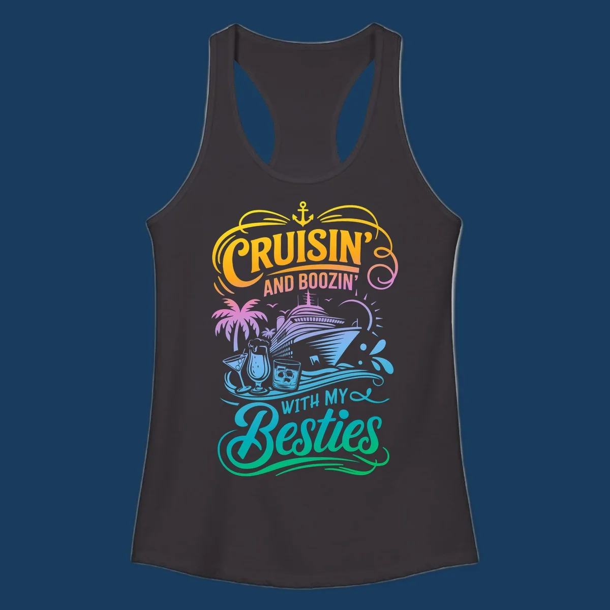 Cruisin and Boozin With My Besties cruise ship and drinks design.