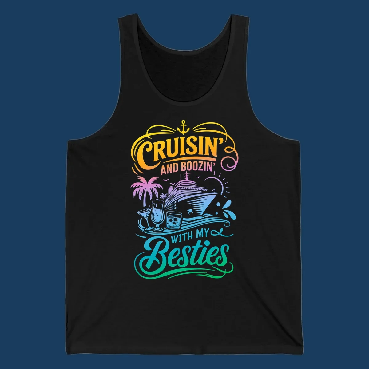 Cruisin and Boozin With My Besties cruise ship and drinks design.