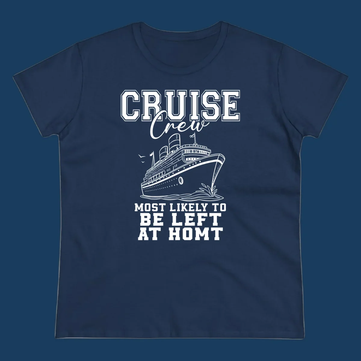 Cruise crew illustration with text 'Most Likely To Be Left At Homt', funny cruise humor.