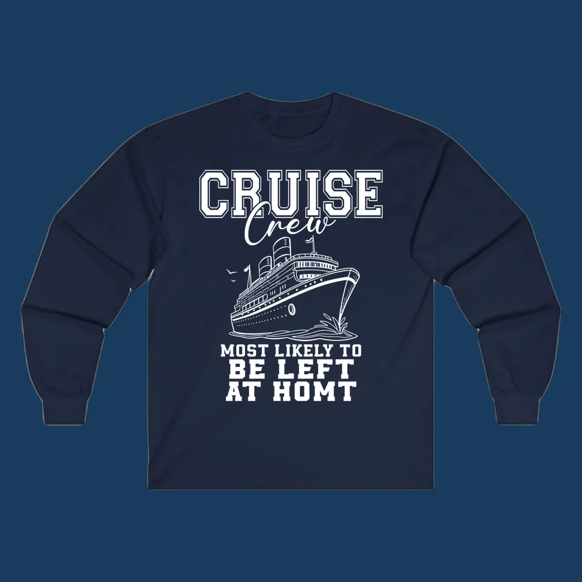 Cruise crew illustration with text 'Most Likely To Be Left At Homt', funny cruise humor.