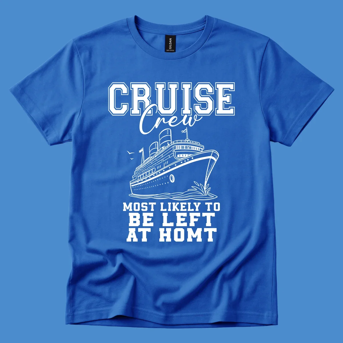 Cruise crew illustration with text 'Most Likely To Be Left At Homt', funny cruise humor.