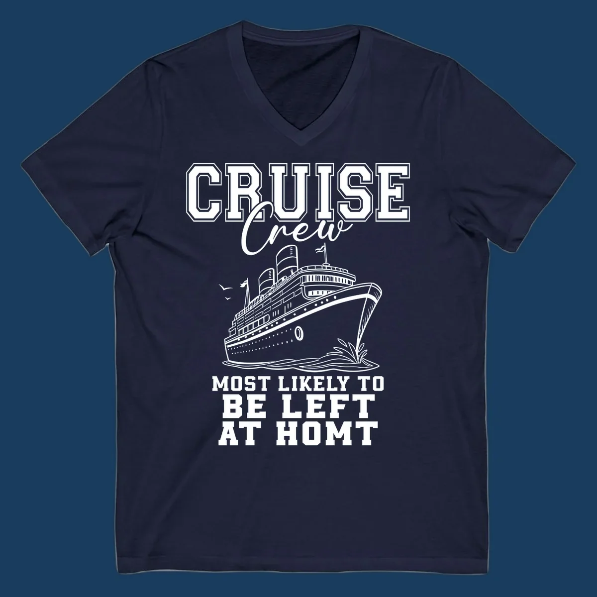Cruise crew illustration with text 'Most Likely To Be Left At Homt', funny cruise humor.
