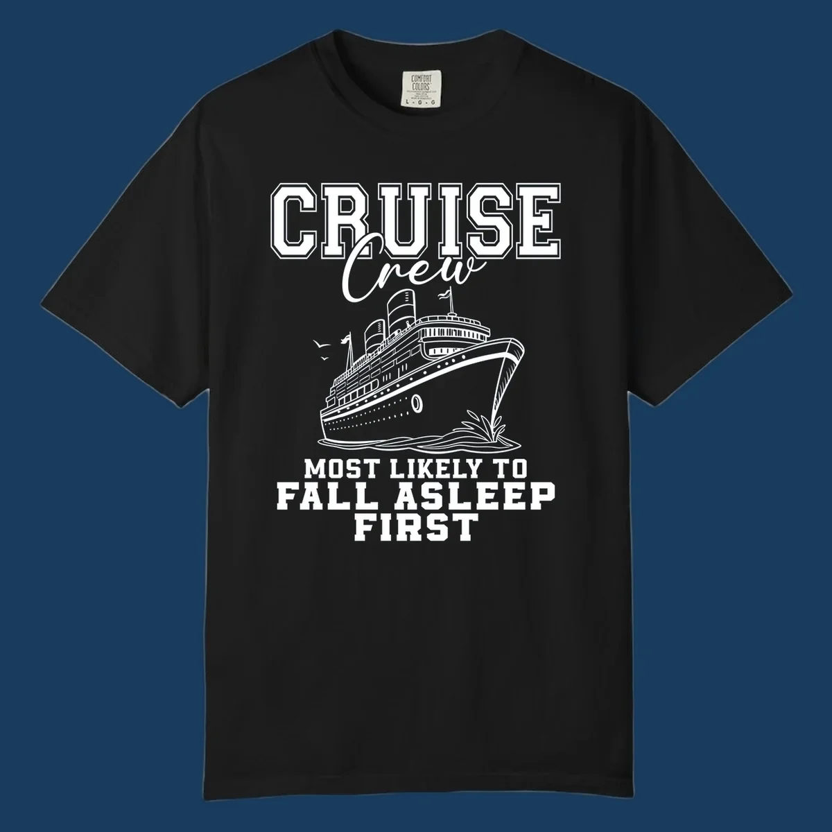 Cruise Crew Most Likely To Fall Asleep First design with a cruise ship illustration.
