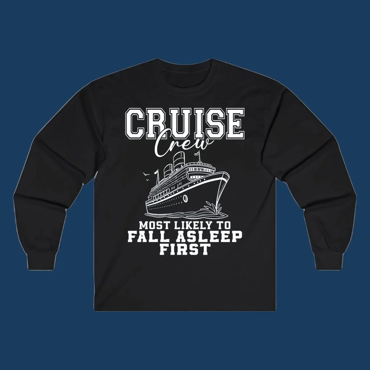 Cruise Crew Most Likely To Fall Asleep First design with a cruise ship illustration.