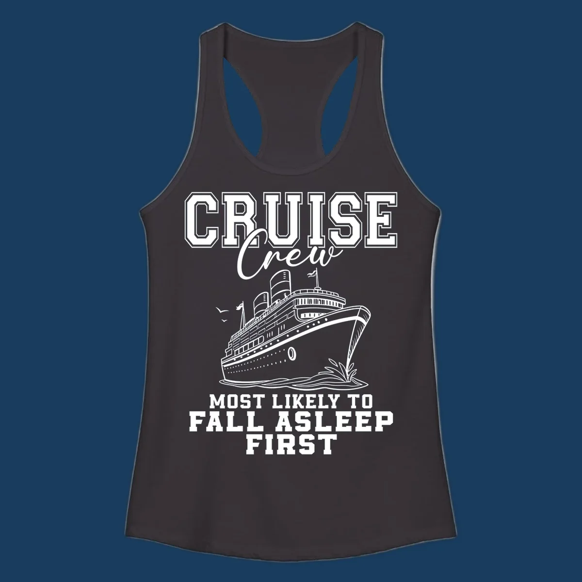 Cruise Crew Most Likely To Fall Asleep First design with a cruise ship illustration.
