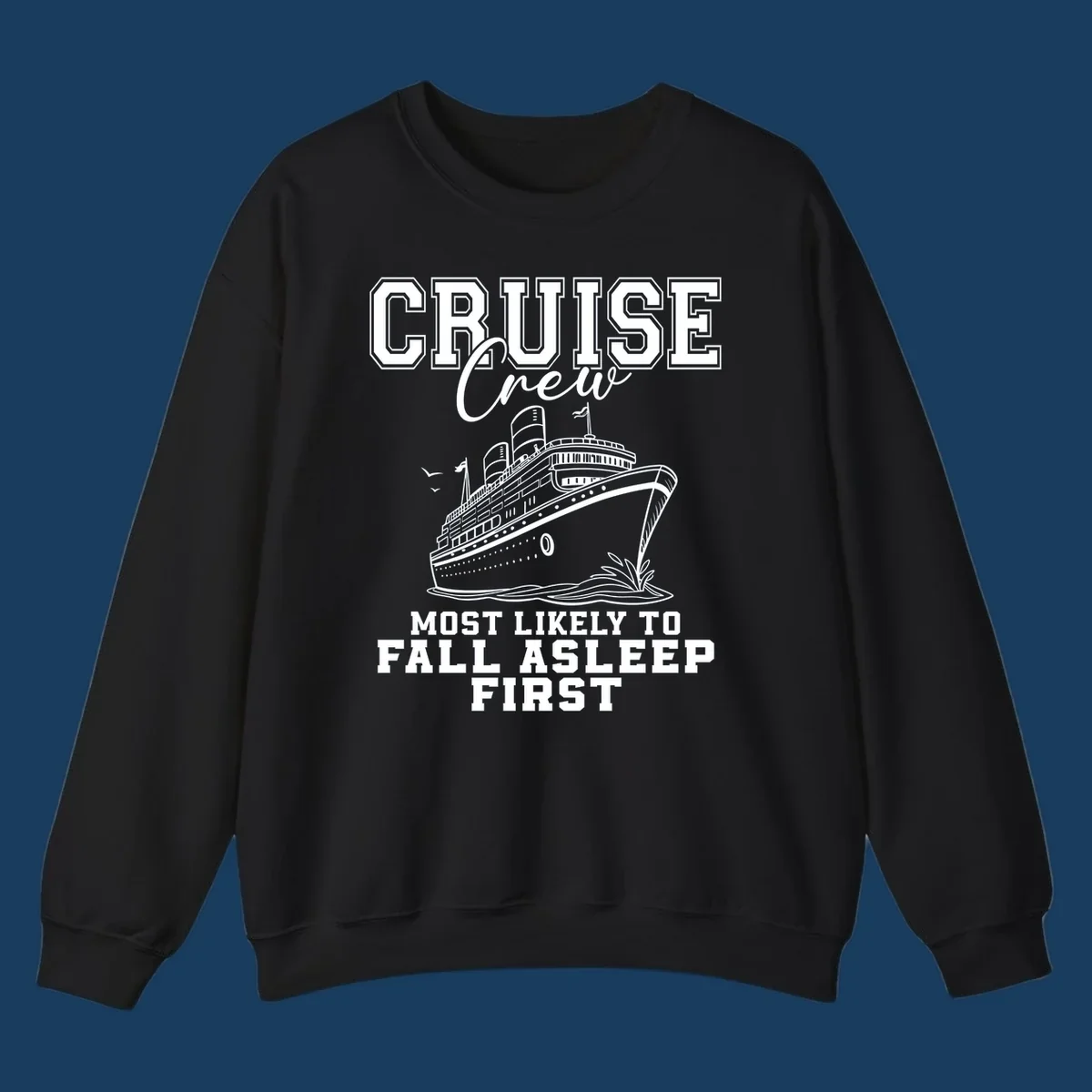 Cruise Crew Most Likely To Fall Asleep First design with a cruise ship illustration.