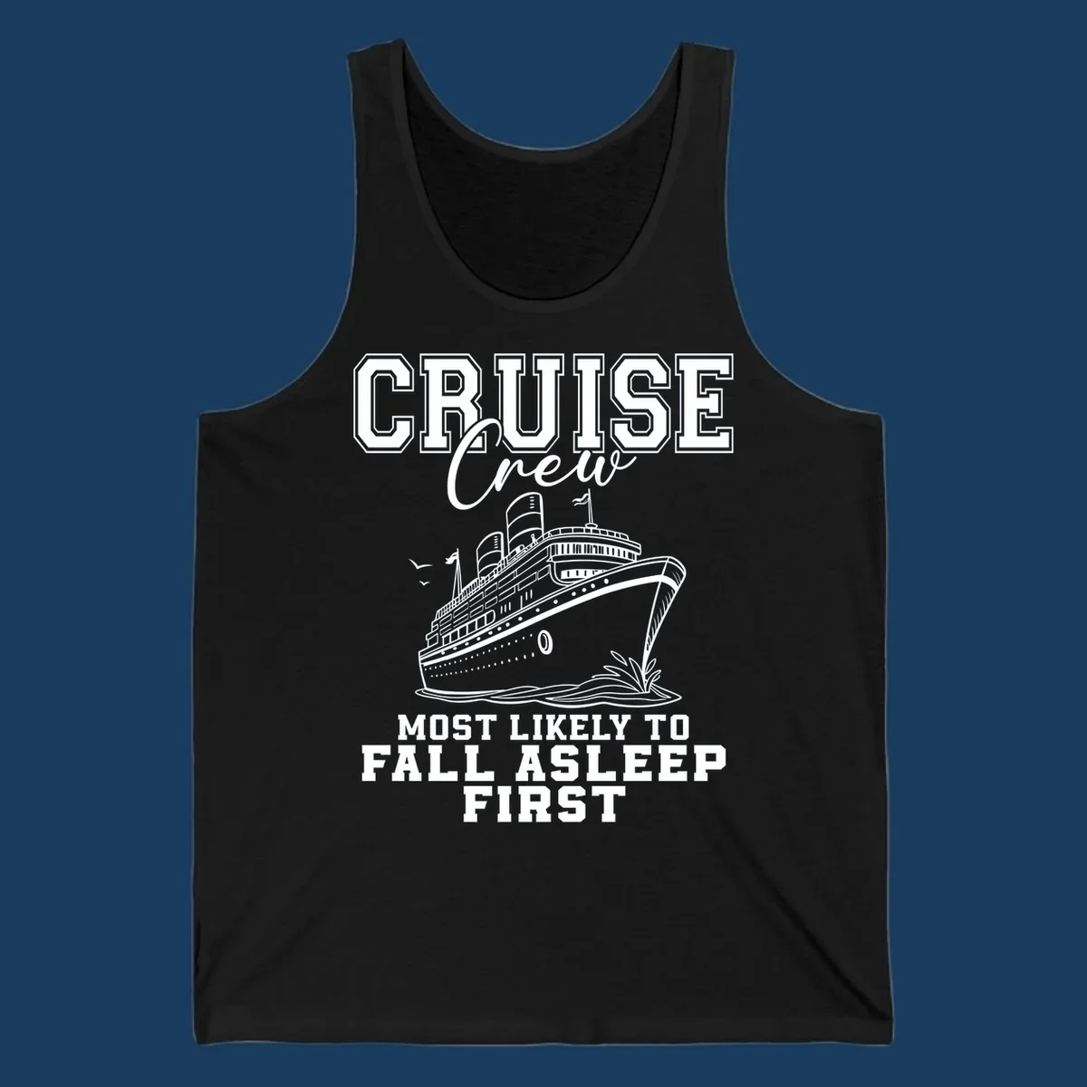 Cruise Crew Most Likely To Fall Asleep First design with a cruise ship illustration.