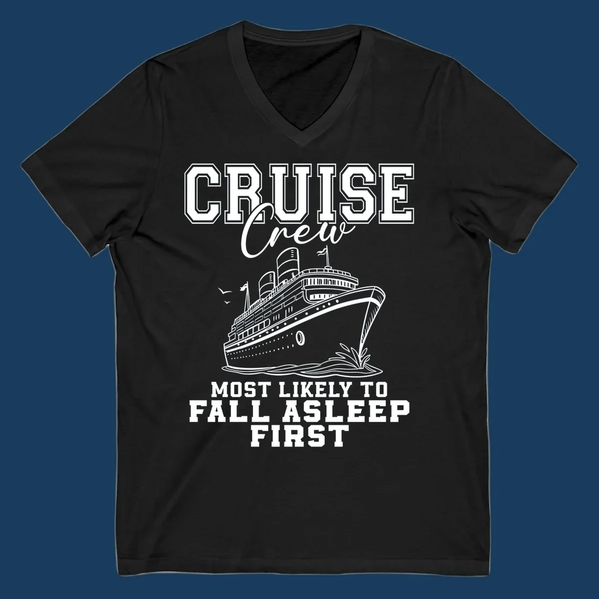 Cruise Crew Most Likely To Fall Asleep First design with a cruise ship illustration.