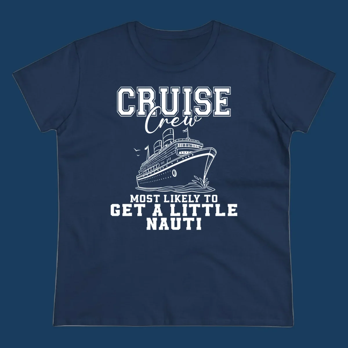 Cruise crew text with a cruise ship illustration, featuring the phrase 'most likely to get a little nauti'.