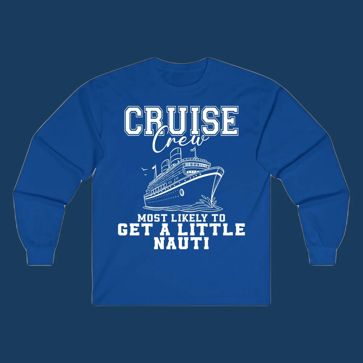 Cruise crew text with a cruise ship illustration, featuring the phrase 'most likely to get a little nauti'.