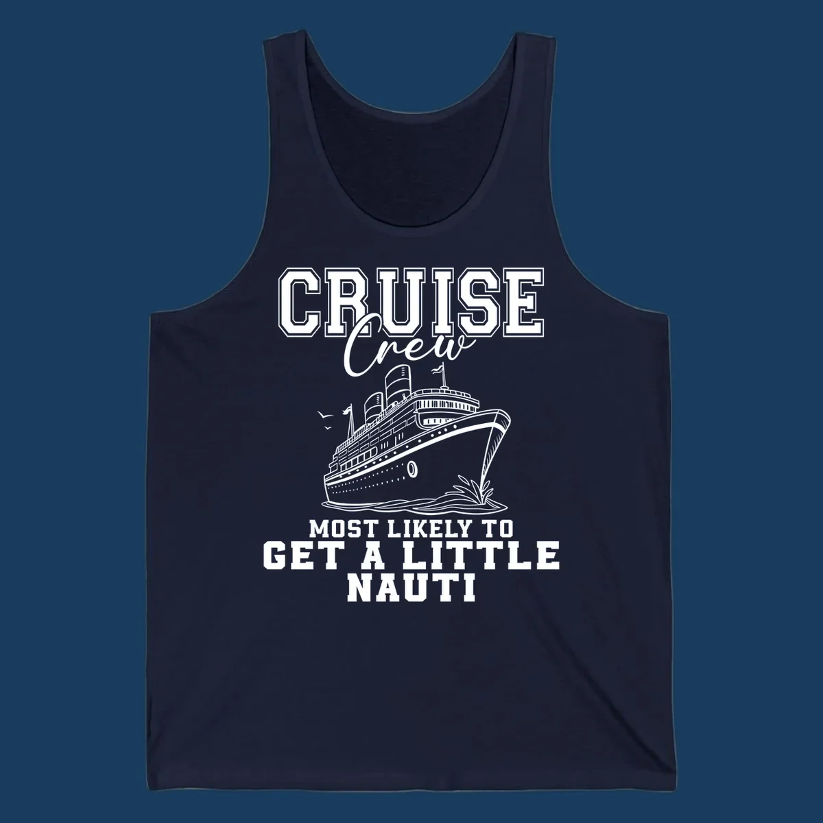 Cruise crew text with a cruise ship illustration, featuring the phrase 'most likely to get a little nauti'.