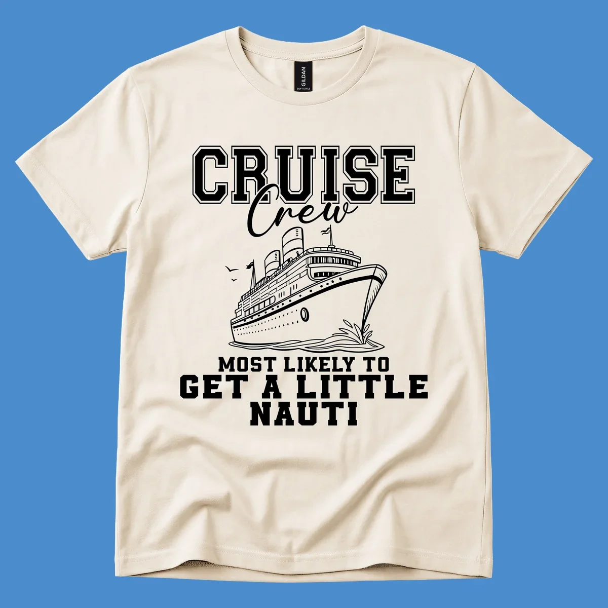 Cruise crew text with a cruise ship illustration, featuring the phrase 'most likely to get a little nauti'.