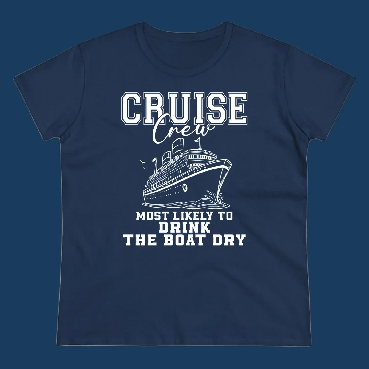 Cruise ship illustration with text 'Most Likely To Drink The Boat Dry' for a funny cruise crew shirt.